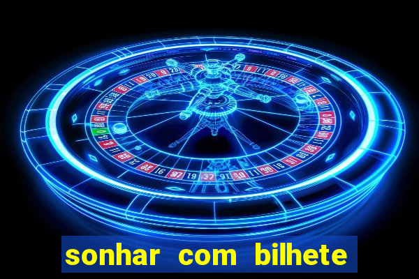 sonhar com bilhete de loteria livro dos sonhos