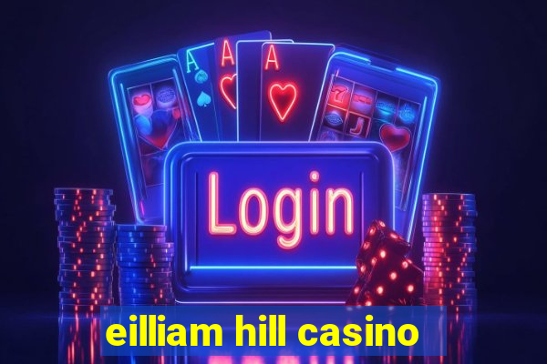 eilliam hill casino