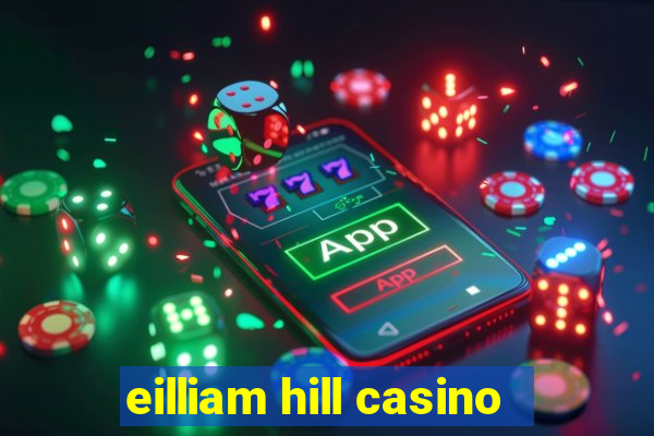 eilliam hill casino