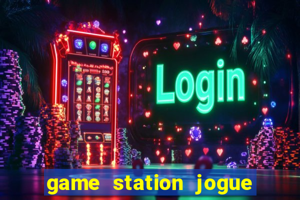 game station jogue e ganhe dinheiro