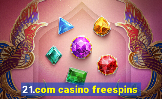 21.com casino freespins