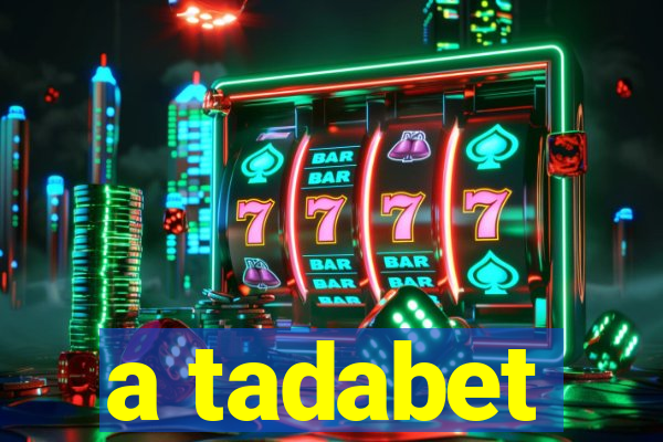 a tadabet