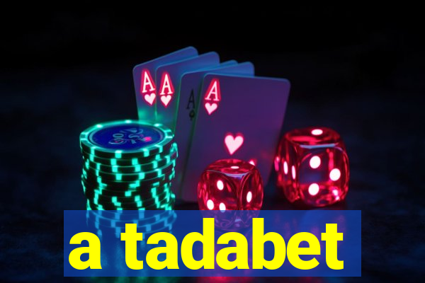 a tadabet