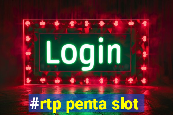 #rtp penta slot