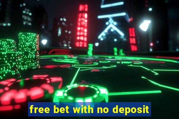 free bet with no deposit