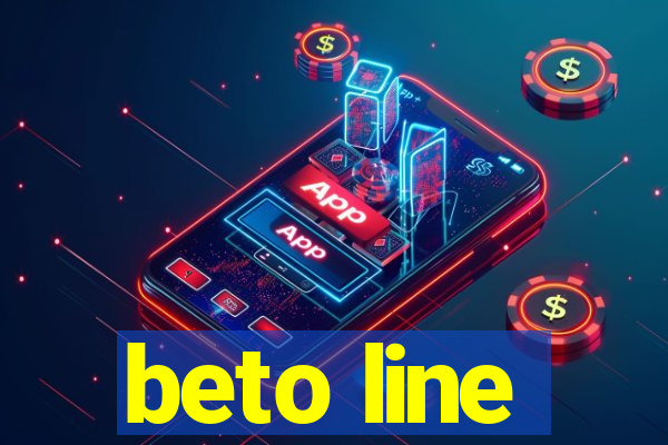 beto line