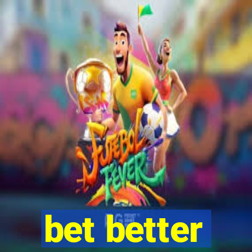 bet better