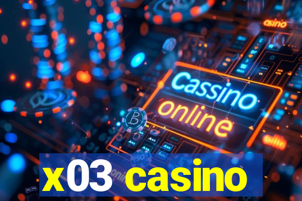 x03 casino