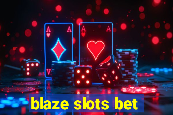 blaze slots bet