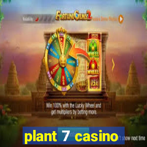 plant 7 casino