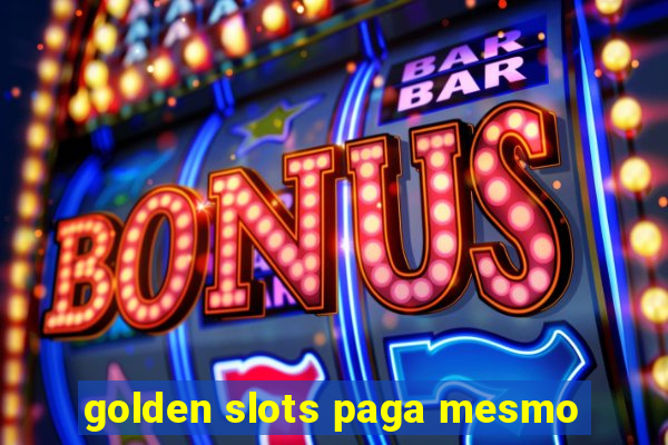 golden slots paga mesmo