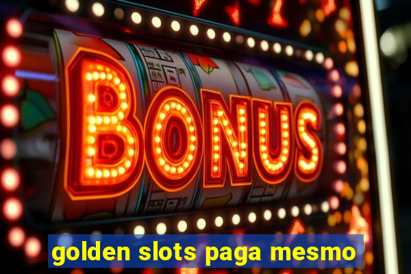 golden slots paga mesmo