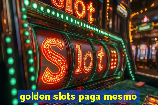 golden slots paga mesmo