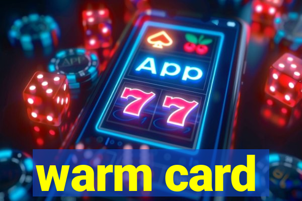 warm card