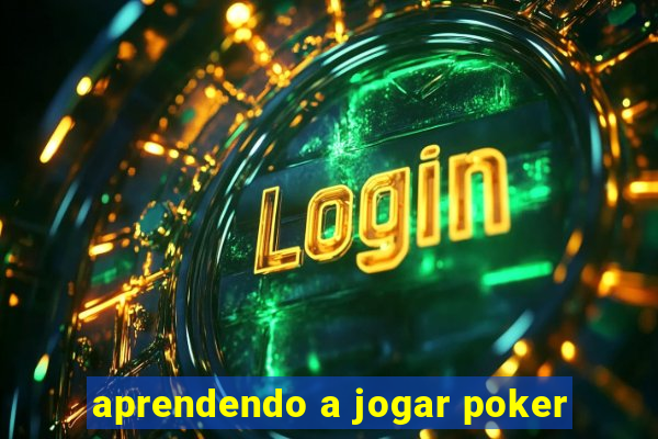 aprendendo a jogar poker