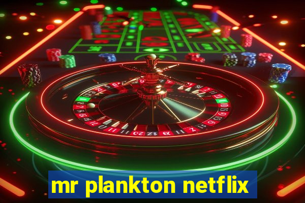 mr plankton netflix