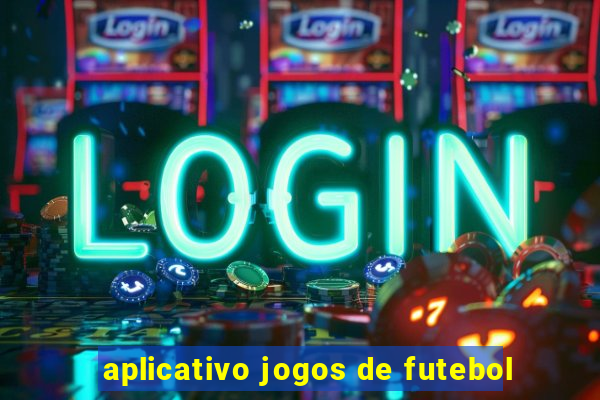 aplicativo jogos de futebol