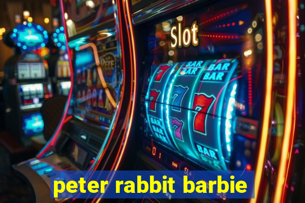 peter rabbit barbie