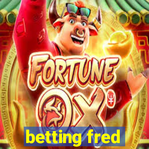 betting fred