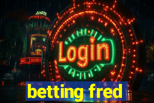 betting fred