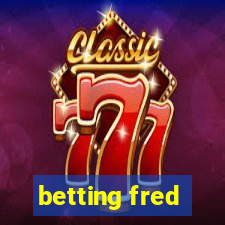 betting fred