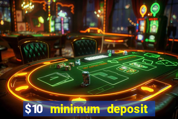 $10 minimum deposit casinos canada