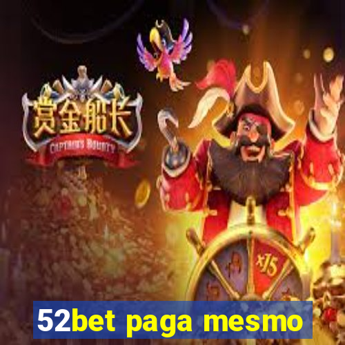 52bet paga mesmo