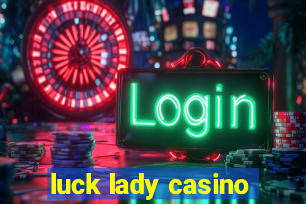 luck lady casino