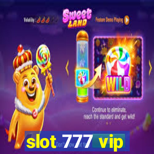 slot 777 vip