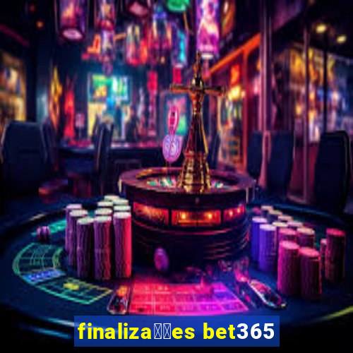 finaliza莽玫es bet365