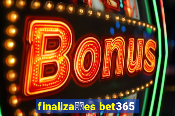 finaliza莽玫es bet365