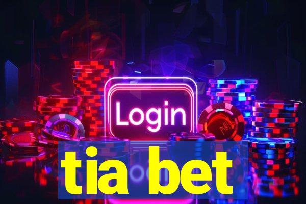 tia bet