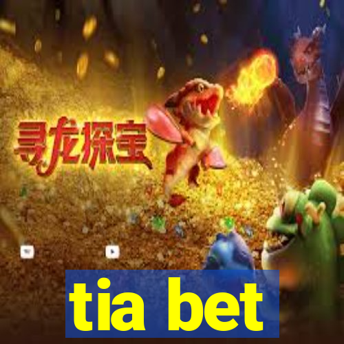 tia bet