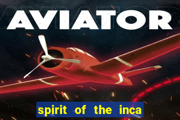 spirit of the inca slot free play