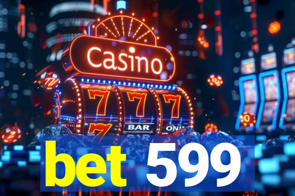 bet 599