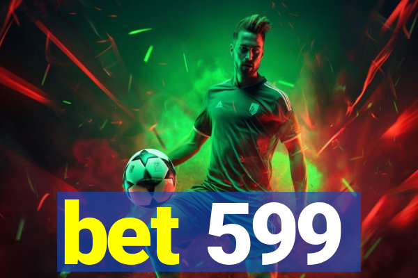 bet 599