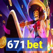 671 bet