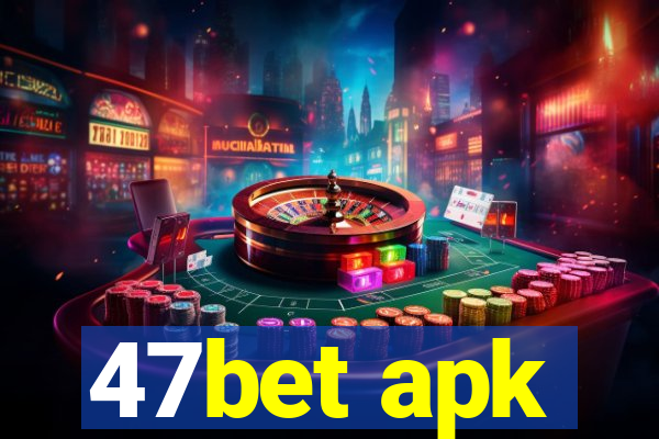 47bet apk