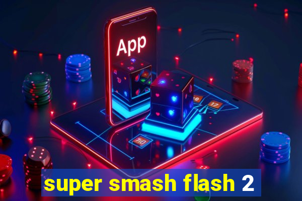 super smash flash 2