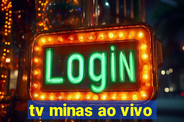 tv minas ao vivo