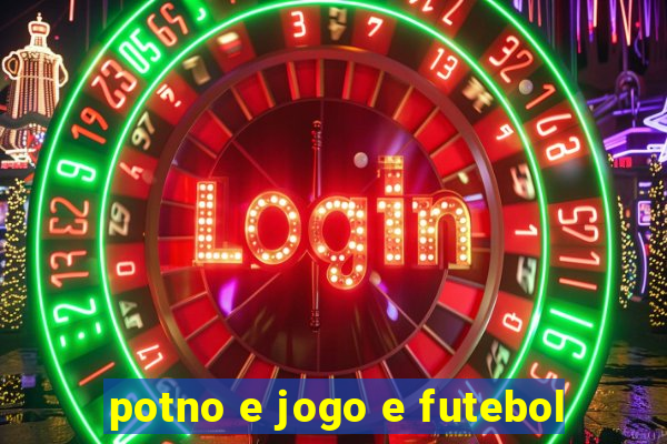 potno e jogo e futebol