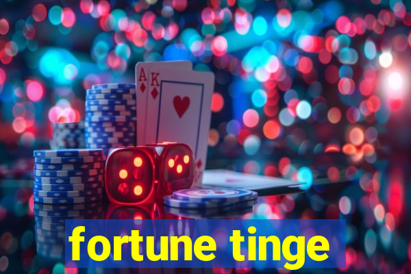 fortune tinge