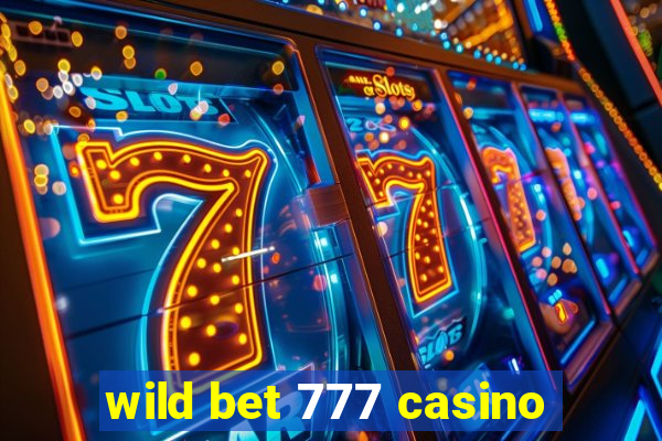 wild bet 777 casino