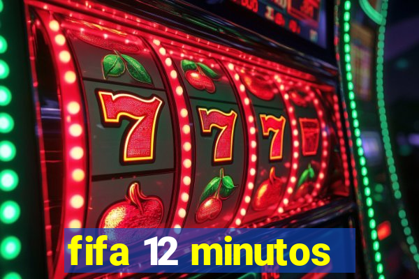 fifa 12 minutos