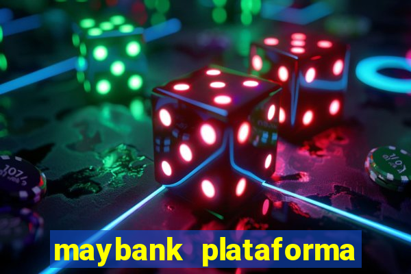 maybank plataforma de jogos