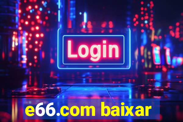 e66.com baixar