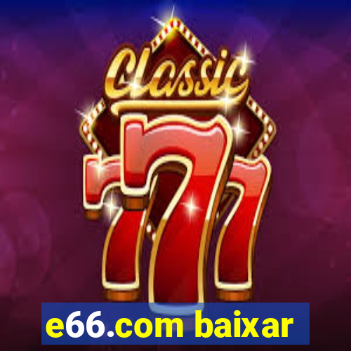 e66.com baixar