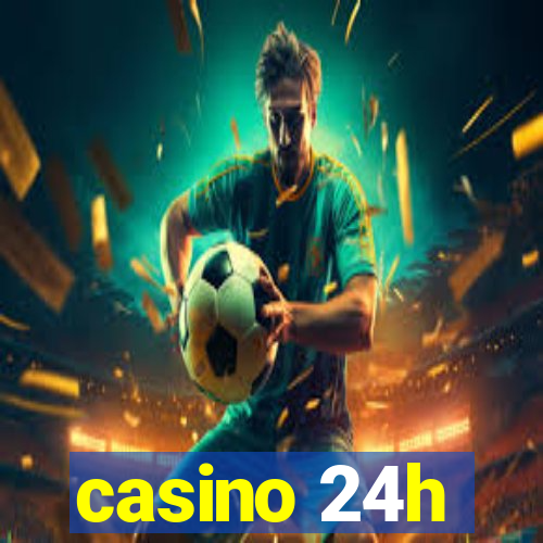 casino 24h