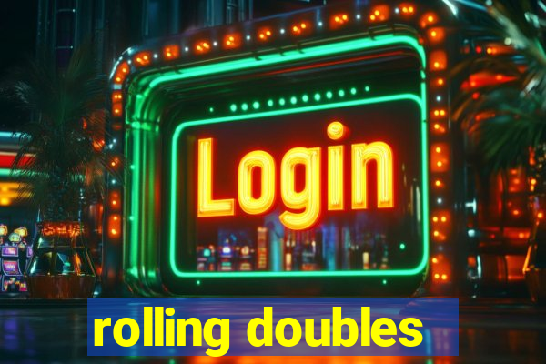 rolling doubles