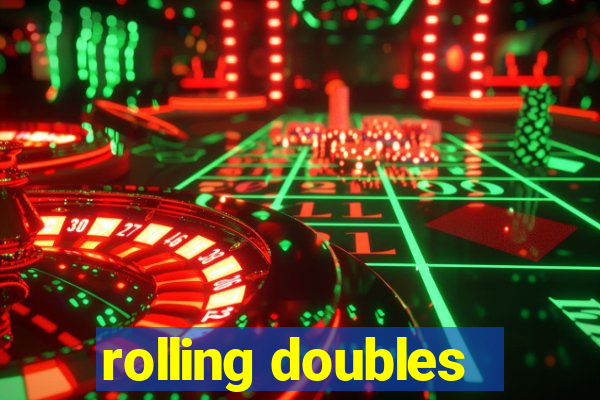 rolling doubles